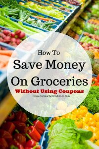 Easy Ways To Save Money On Groceries Without Using Coupons